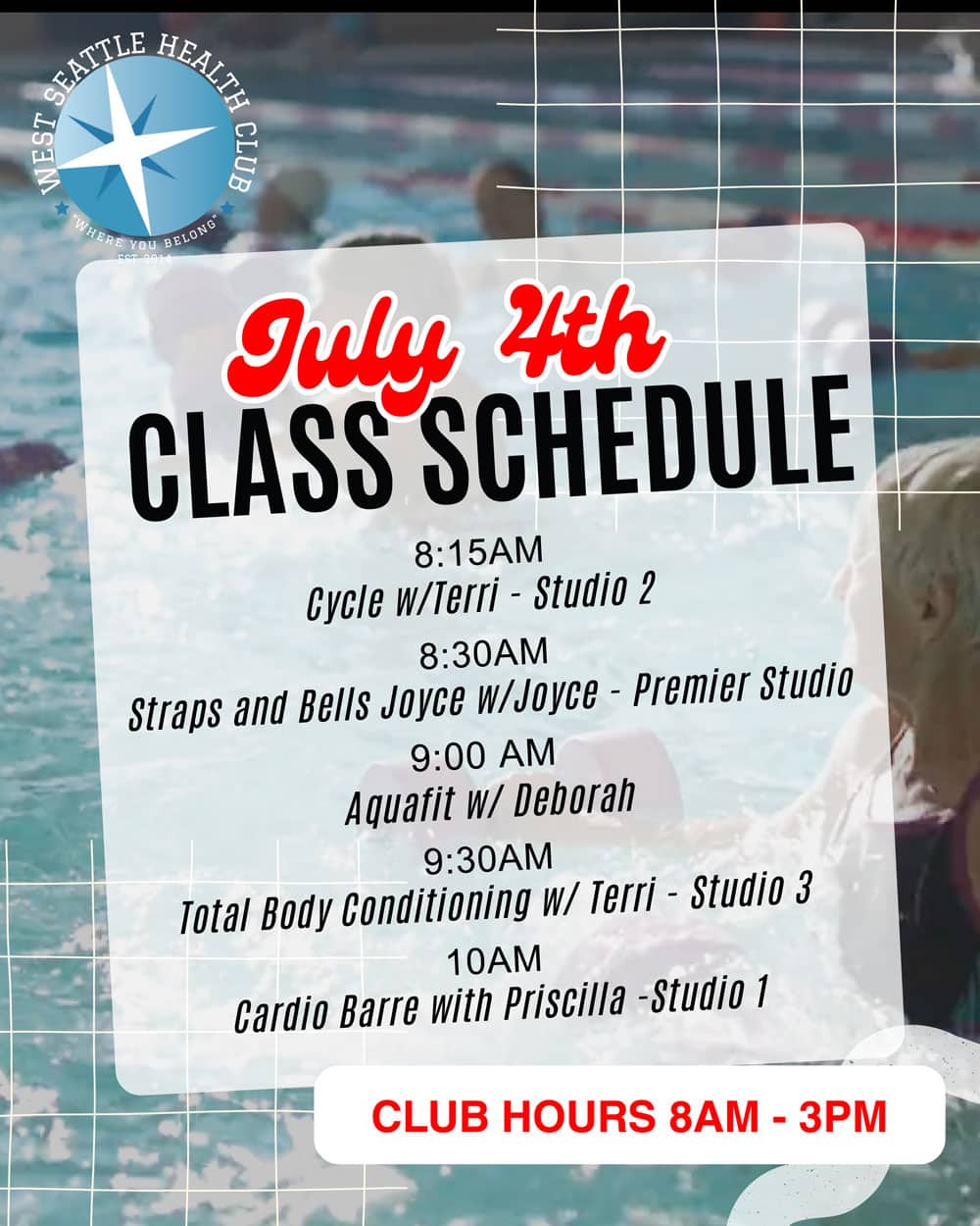 West Seattle Health Club July 4th class schedule, similar to MEMORIAL DAY hours, features five fitness classes from 8:15 AM to 10 AM. Club hours are 8 AM to 3 PM. Background shows people enjoying the swimming pool.